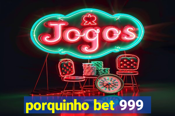 porquinho bet 999